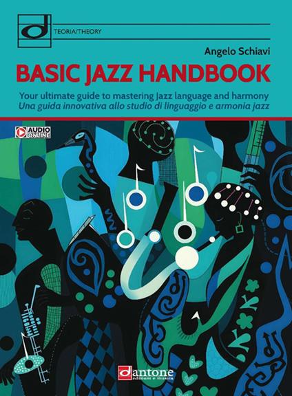 Basic jazz handbook. Una guida innovativa allo studio di linguaggio e armonia jazz. Ediz. italiana e inglese. Con audio online - Angelo Schiavi - copertina