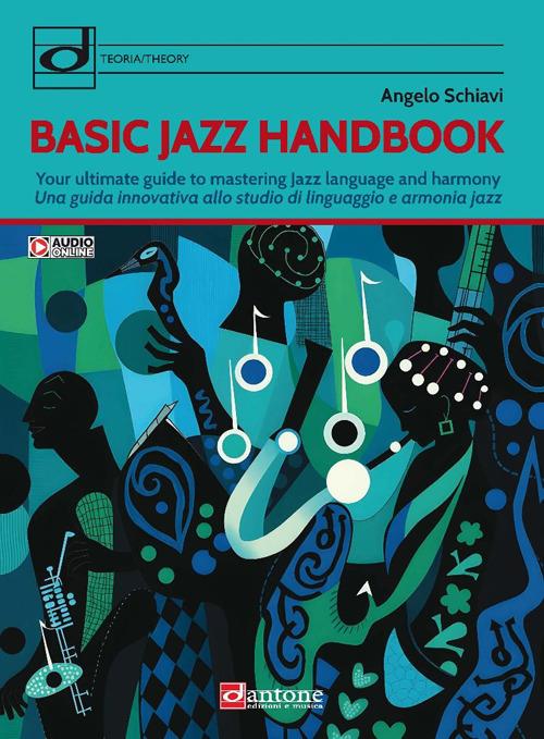 Basic jazz handbook. Una guida innovativa allo studio di linguaggio e armonia jazz. Ediz. italiana e inglese. Con audio online - Angelo Schiavi - copertina