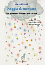 Pioggia di zucchero. Storie in piccolo da leggere e raccontare