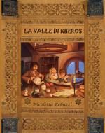 La valle di Kheros. Ediz. ad alta leggibilità