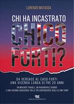 Chi ha incastrato Chico Forti? Nuova ediz.