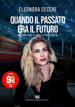 Quando il passato era il futuro. Da «Baby Star» a «Non è la Rai» ed oltre. Nuova ediz.