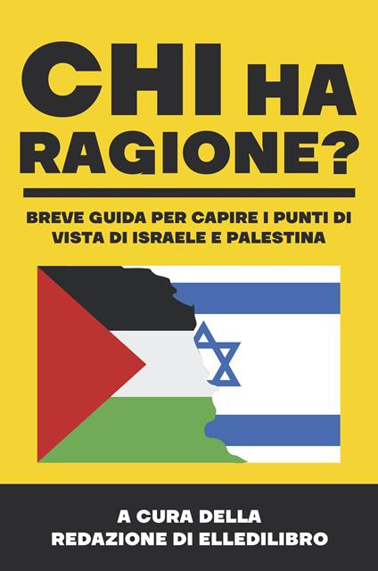 Chi ha ragione? Breve guida per capire i punti di vista di Israele e Palestina - copertina