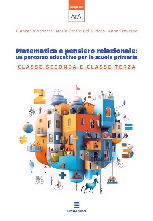 Matematica e pensiero relazionale: un percorso educativo per la scuola primaria. Classe seconda e classe terza - Giancarlo Navarra,Maria Grazia Della Picca,Anna Traverso - copertina