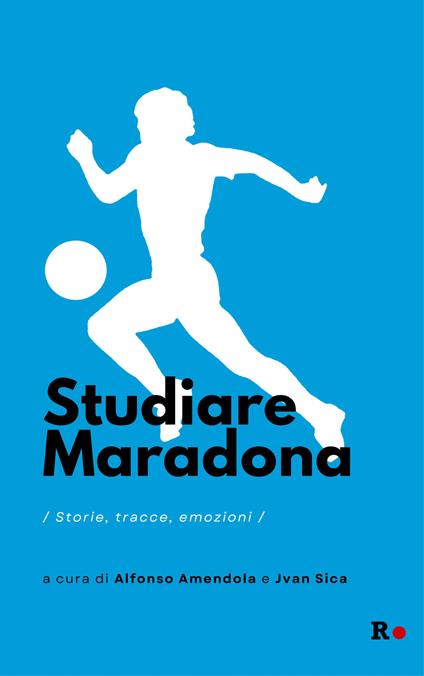 Studiare Maradona. Storie, tracce, emozioni - copertina