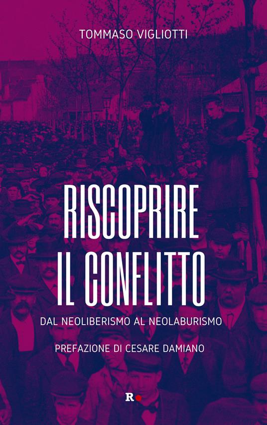 Riscoprire il conflitto. Dal neoliberismo al neolaburismo - Tommaso Vigliotti - copertina