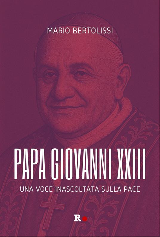 Papa Giovanni XXIII. Una voce inascoltata sulla pace - Mario Bertolissi - copertina