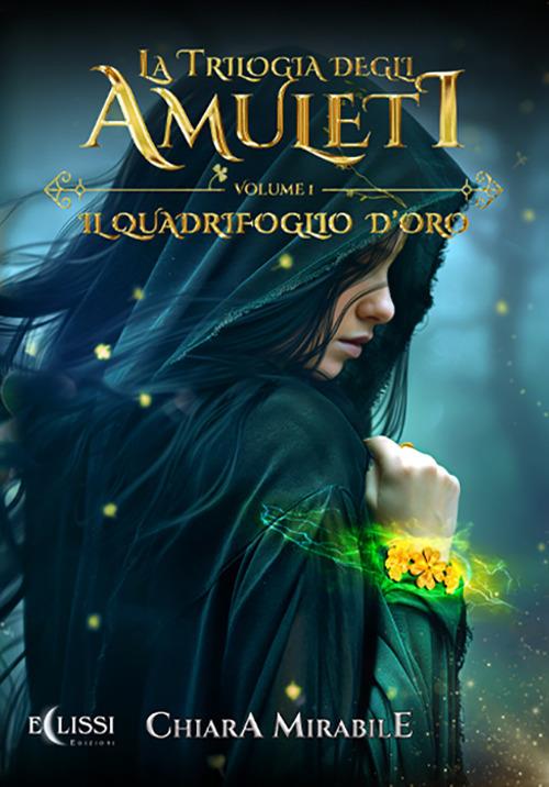 Il quadrifoglio d'oro. La trilogia degli amuleti. Vol. 1 - Chiara Mirabile - ebook