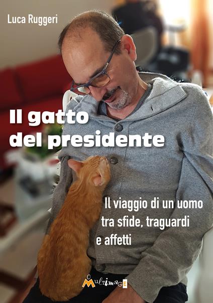 Il gatto del presidente. Il viaggio di un uomo tra sfide, traguardi e affetti - Luca Ruggeri - ebook