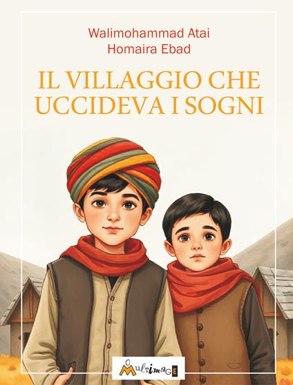 Il villaggio che uccideva i sogni. Ediz. per la scuola - Walimohammad Atai,Homaira Ebad - copertina