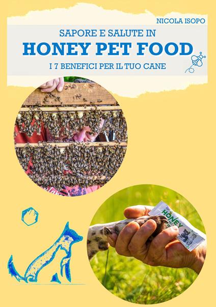 Sapore e salute in Honey pet food. I 7 benefici per il tuo cane - Nicola Isopo - copertina