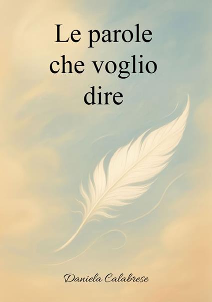 Le parole che voglio dire - Daniela Calabrese - copertina
