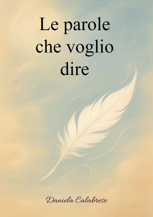 Le parole che voglio dire - Daniela Calabrese - copertina