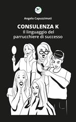 Consulenza K. Il linguaggio del parrucchiere di successo