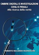 Ombre digitali e investigazioni civili e penali. Alla ricerca della verità