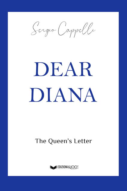 Dear Diana. The Queen's letter - Sergio Cappelli - copertina