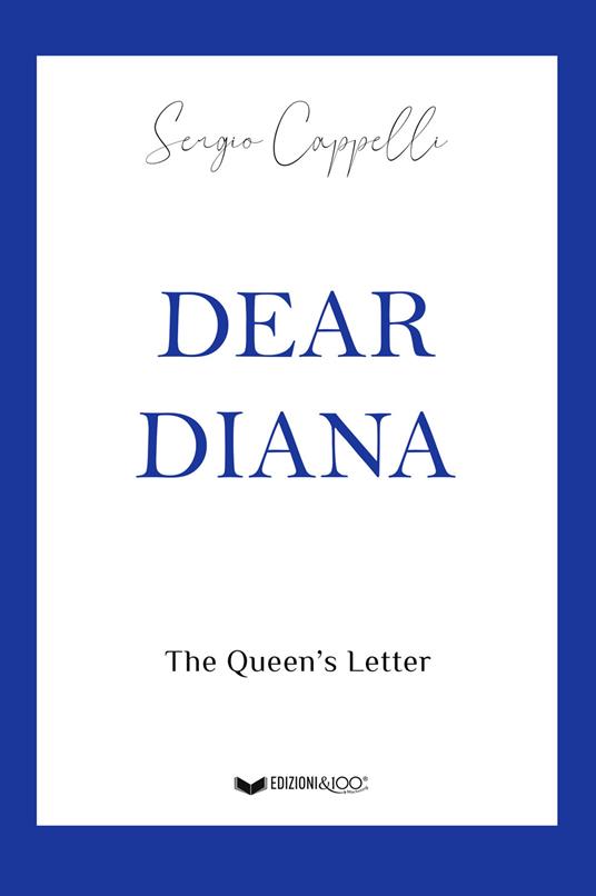 Dear Diana. The Queen's letter - Sergio Cappelli - copertina