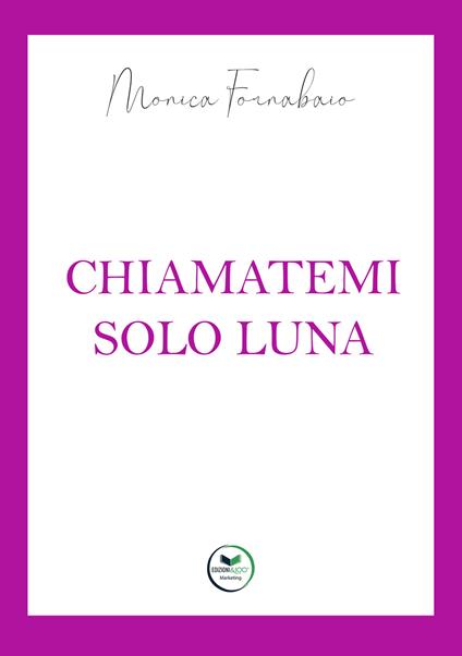 Chiamatemi solo Luna - Monica Fornabaio - copertina