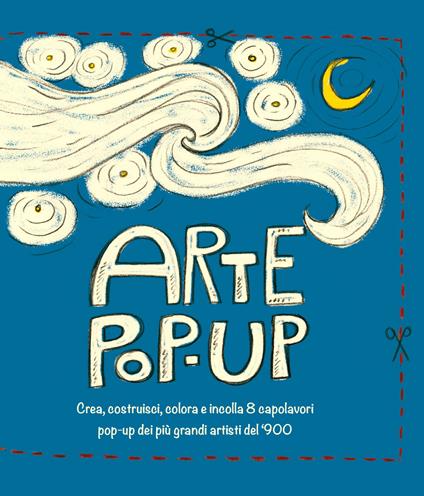 Arte pop-up. Crea, costruisci, colora e incolla 8 capolavori pop-up dei più grandi artisti del '900 - Daniele Gigli - copertina