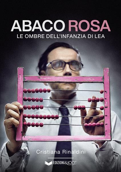 Abaco rosa. Le ombre dell'infanzia di Lea - Cristiana Rinaldini - copertina