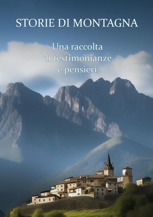 Storie di montagna. Una raccolta di testimonianze e pensieri - copertina
