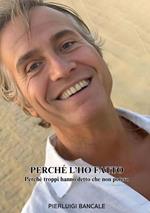 Perché l'ho fatto. Perché troppi hanno detto che non potevo