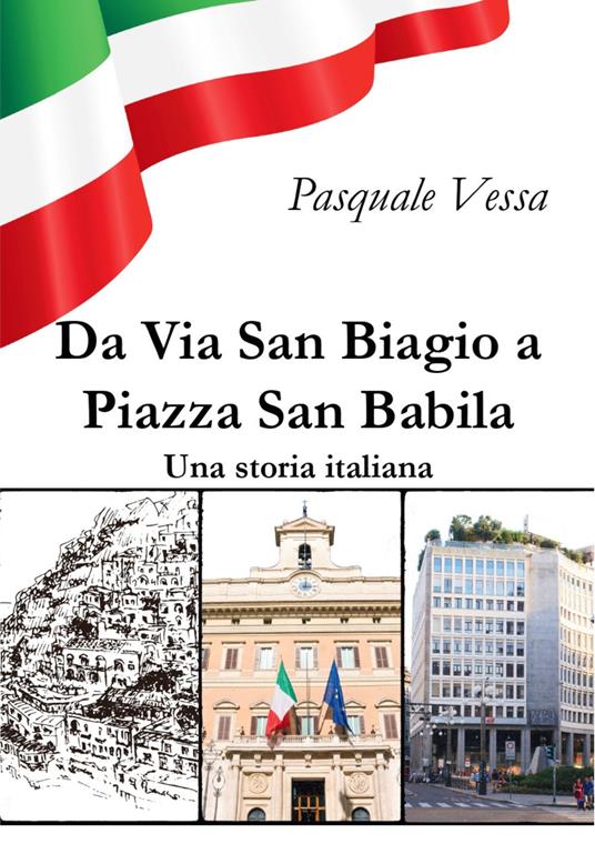 Da Via San Biagio a Piazza San Babila. Una storia italiana - Pasquale Vessa - copertina