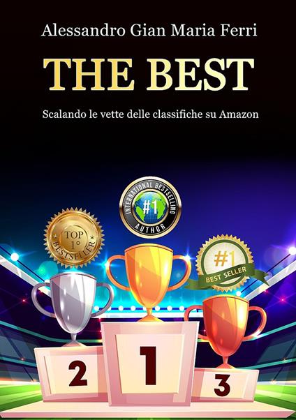 The best. Scalando le vette delle classifiche su Amazon - Alessandro Gian Maria Ferri - copertina