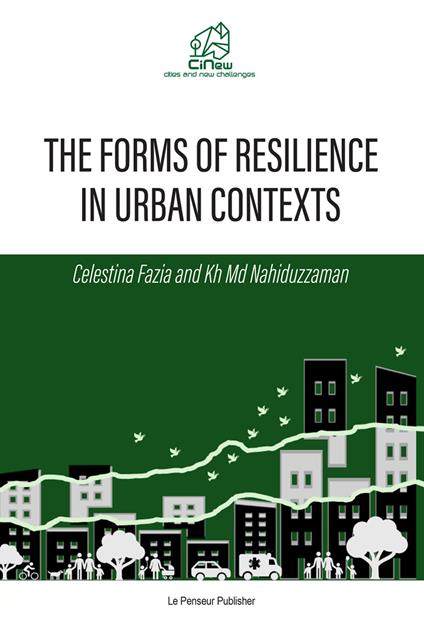 The forms of resilience in urban contexts - Celestina Fazia,Nahiduzzaman Kh Md - copertina