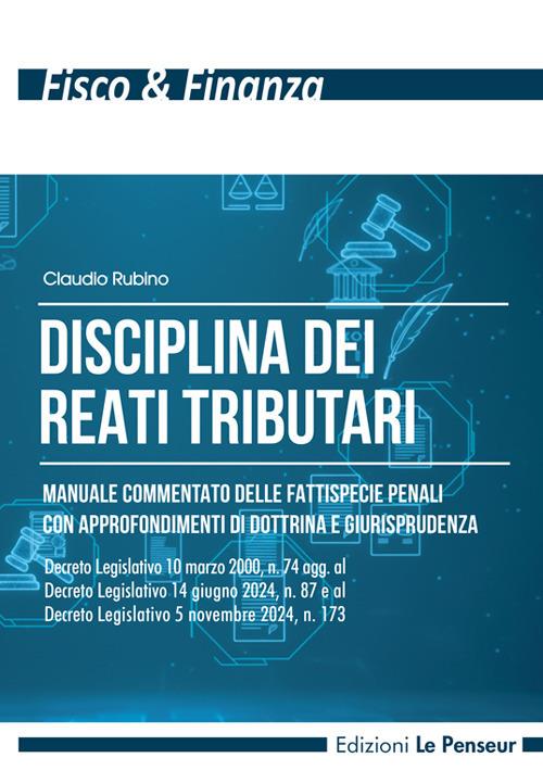 Disciplina dei reati tributari. Manuale commentato delle fattispecie penali con approfondimenti di dottrina e giurisprudenza - Claudio Rubino - copertina