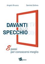 Davanti allo specchio. Otto passi per conoscersi meglio