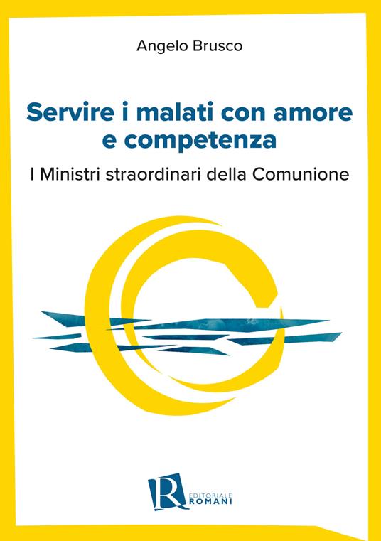 Servire i malati con amore e competenza. I ministri straordinari della comunione - Angelo Brusco - copertina