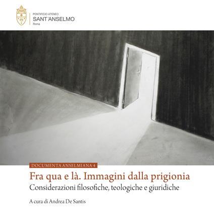 Fra qua e là. Immagini dalla prigionia. Considerazioni filosofiche, teologiche e giuridiche - copertina