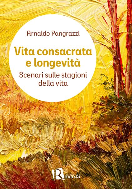 Vita consacrata e longevità. Scenari sulle stagioni della vita - Arnaldo Pangrazzi - copertina