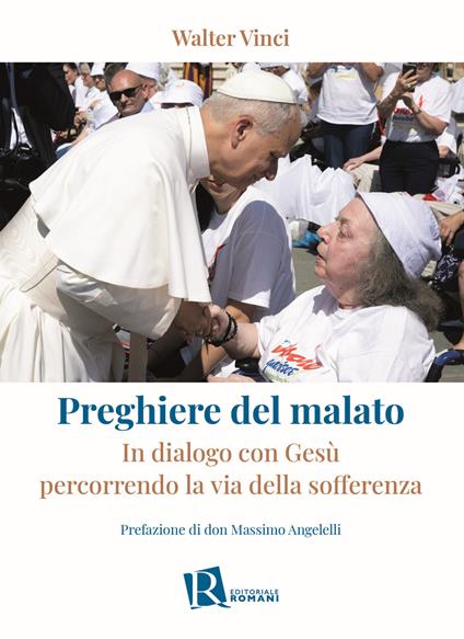 Preghiere del malato. In dialogo con Gesù percorrendo la via della sofferenza - Walter Vinci - copertina