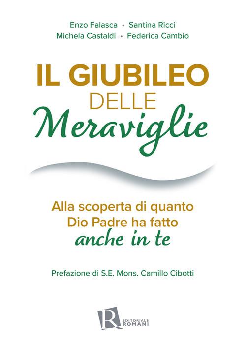 Il Giubileo delle meraviglie. Alla scoperta di quanto Dio Padre ha fatto anche in te - Federica Cambio,Michela Castaldi,Vincenzo Falasca,Santina Ricci - ebook