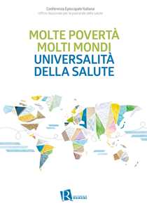 Libro Molte povertà molti mondi universalità della salute 