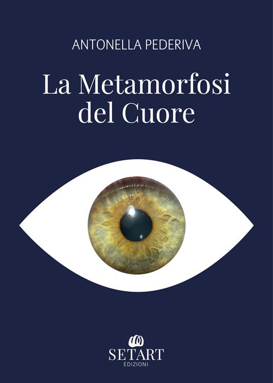 La metamorfosi del cuore - Antonella Pederiva - copertina