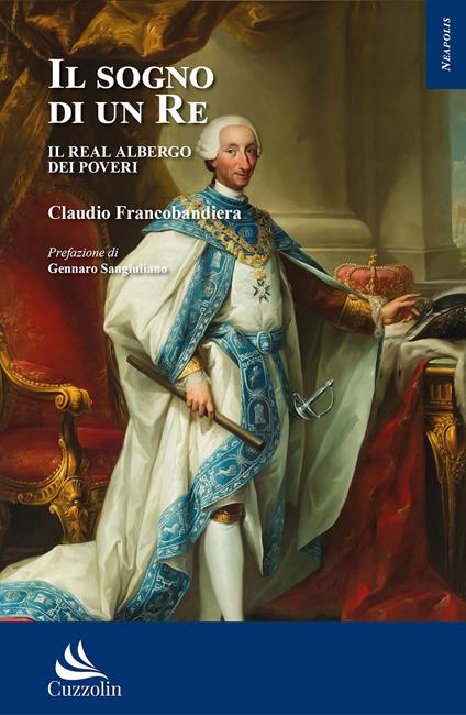 Il sogno di un re. Il Real Albergo dei Poveri - Claudio Francobandiera - copertina