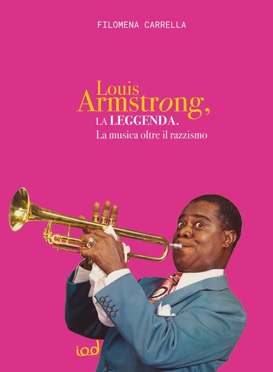 La leggenda di Louis Armstrong. La musica oltre il razzismo - Filomena Carrella - copertina
