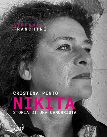 Nikita. Storia di una camorrista - Cristina Pinto,Stefania Franchini - copertina