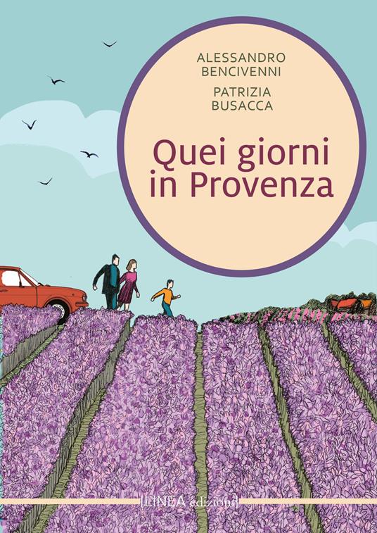 Quei giorni in Provenza - Alessandro Bencivenni,Patrizia Busacca - copertina