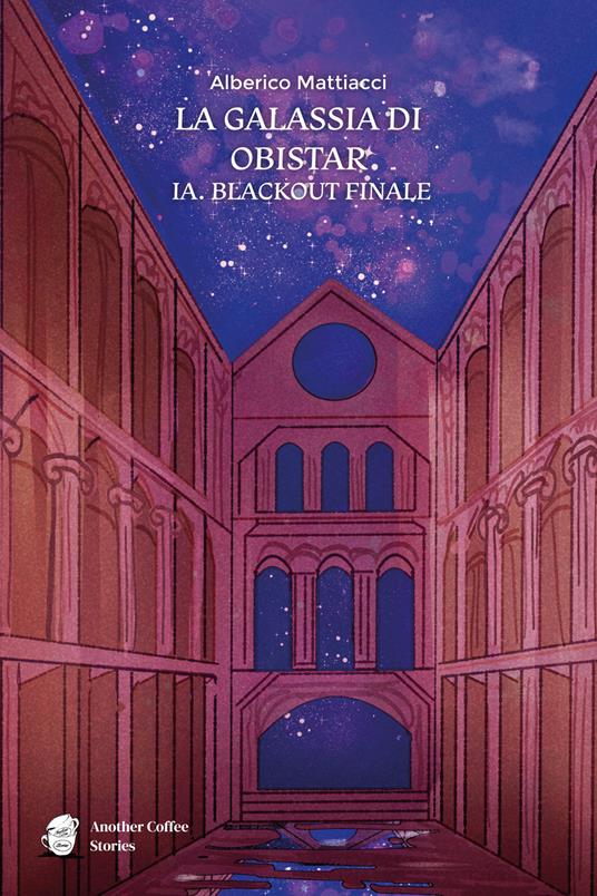 La galassia di Obistar. IA. Blackout finale - Alberico Mattiacci - copertina