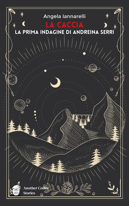 La caccia. La prima indagine di Andreina Serri - Angela Iannarelli - copertina