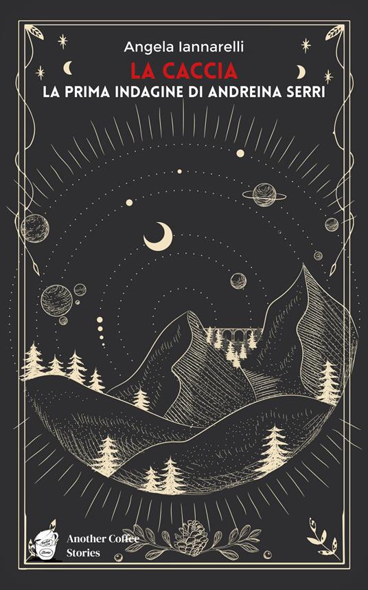La caccia. La prima indagine di Andreina Serri - Angela Iannarelli - copertina