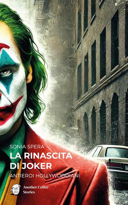La rinascita di Joker. Antieroi hollywoodiani - Sonia Spera - copertina
