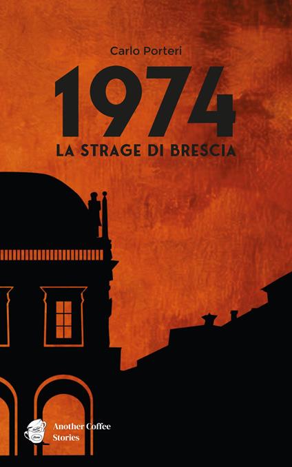 1974. La strage di Brescia - Carlo Porteri - copertina