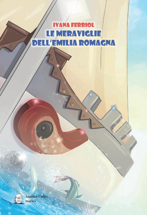 Le meraviglie dell'Emilia Romagna - Ivana Ferriol - copertina