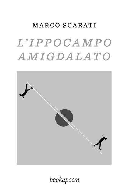 L'ippocampo amigdalato - Marco Scarati - copertina
