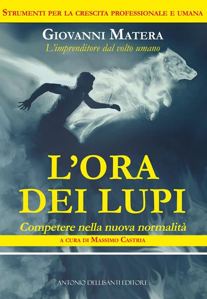 L'ora dei lupi. Competere nella nuova normalità - Giovanni Matera - copertina